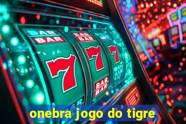 onebra jogo do tigre